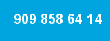 909 858 64 14